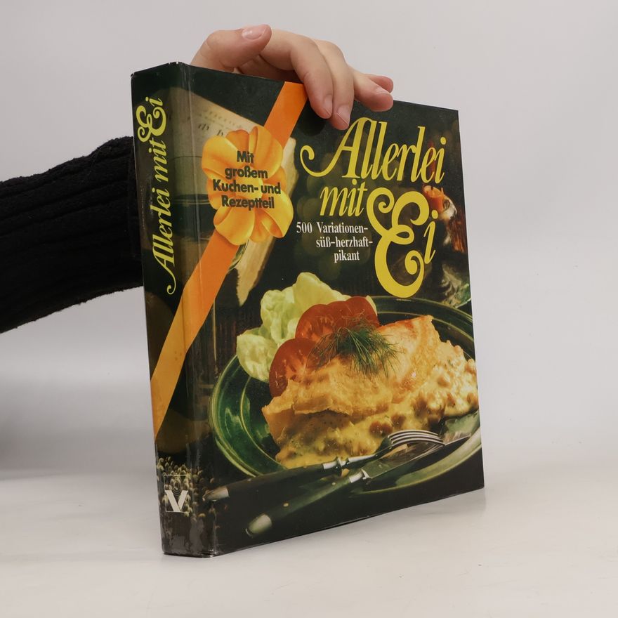 Autorenkollektiv Allerlei mit Ei. 500 Variationen süß - herzhaft - pikant