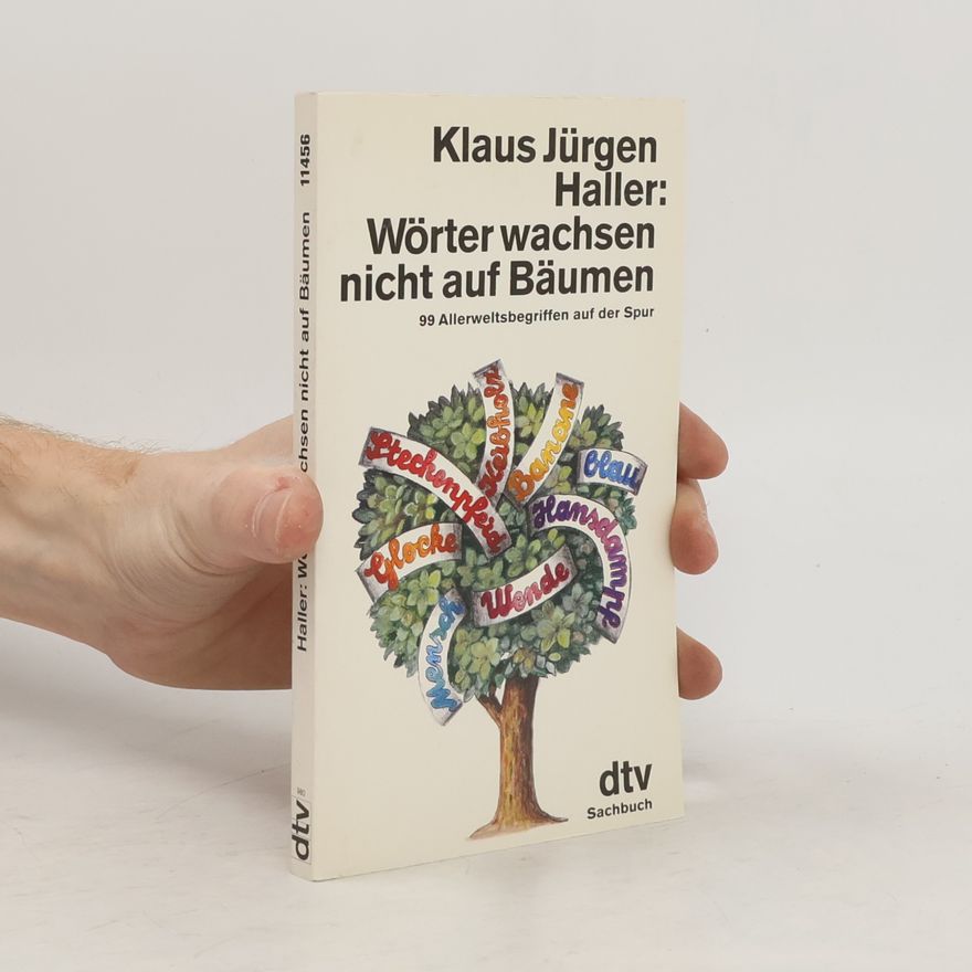 Klaus Jürgen Haller Wörter wachsen nicht auf Bäumen