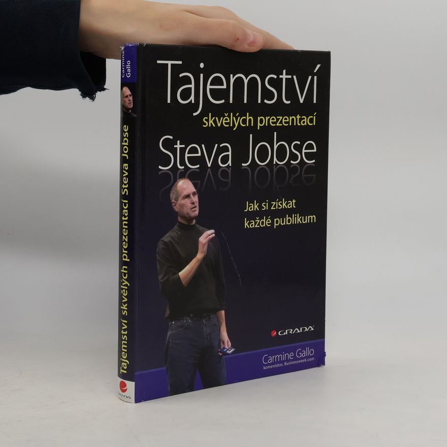 Carmine Gallo Tajemství skvělých prezentací Steva Jobse