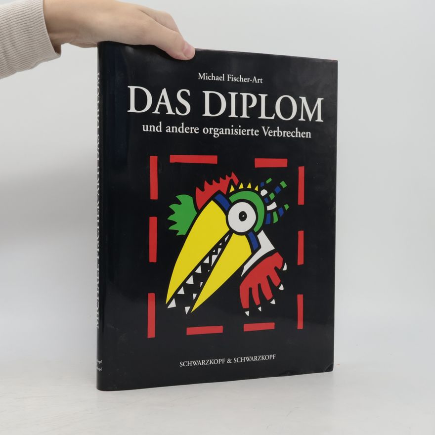 Rainer Behling Michael Fischer-Art: Das Diplom und andere organisierte Verbrechen