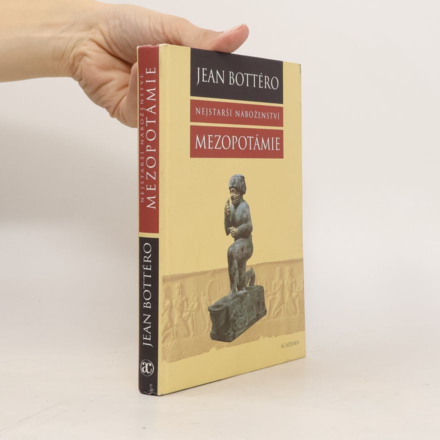 Jean Bottéro Nejstarší náboženství: Mezopotámie