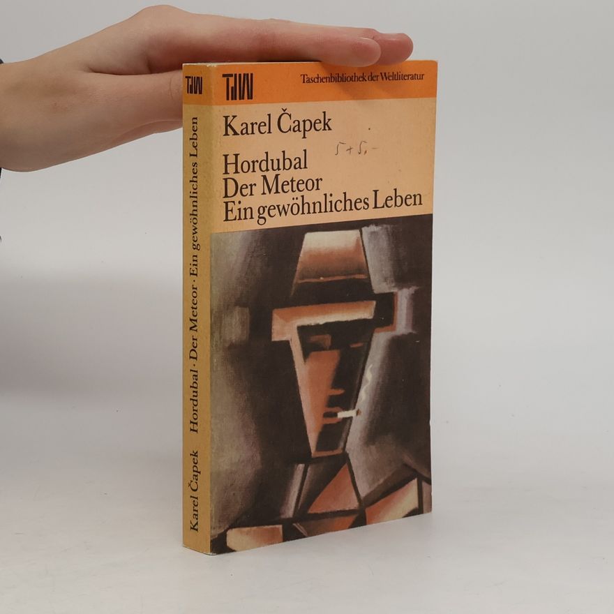 Karel Čapek Hordubal. Der Meteor. Ein gewöhnliches Leben
