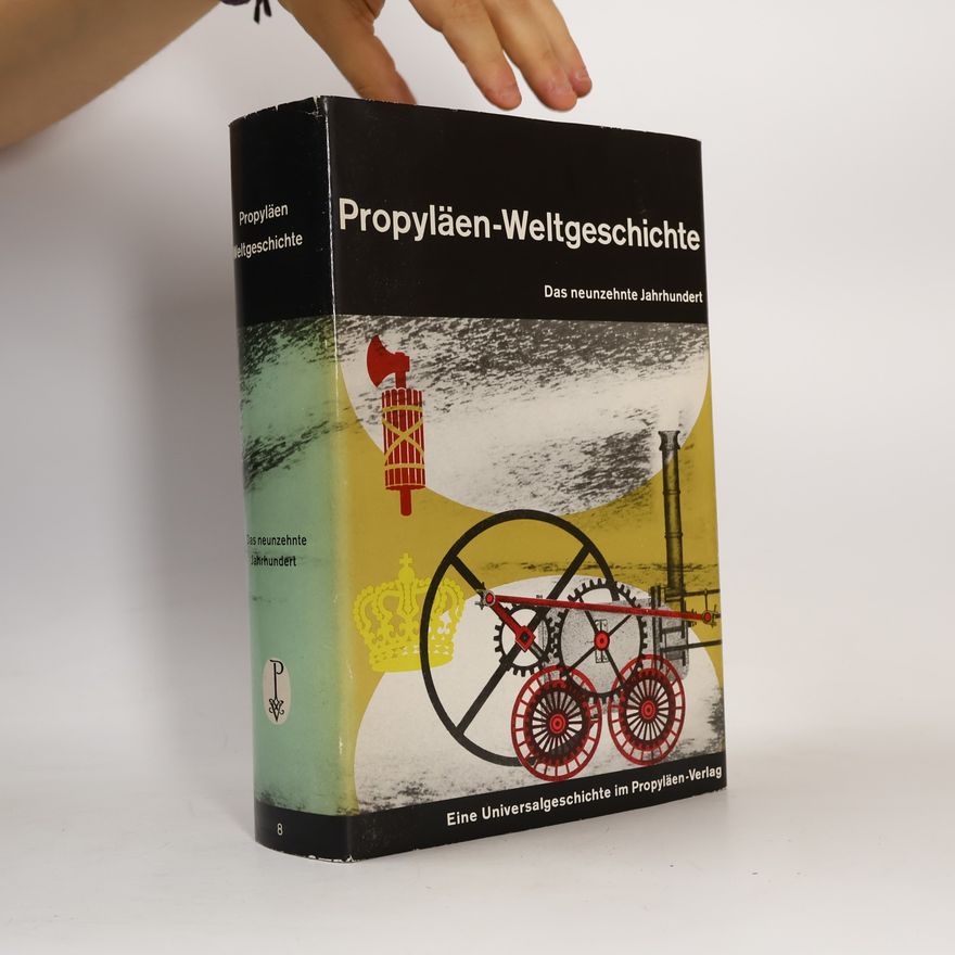 Autorenkollektiv Propyläen-Weltgeschichte: Das neunzehnte Jahrhundert