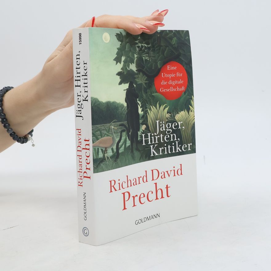 Richard David Precht Jäger, Hirten, Kritiker