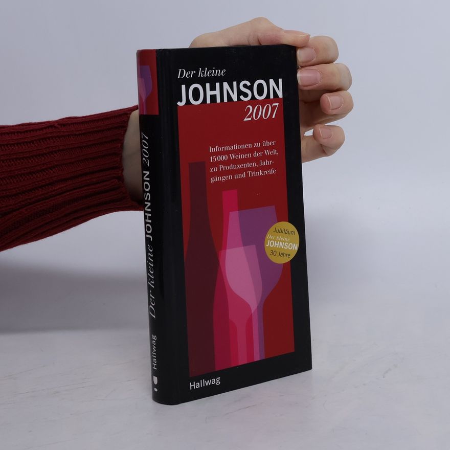 Collectif d'auteurs Der Kleine Johnson 2007. Informationen zu über 15.000Weinen der Welt, zu Produzenten, Jahrgängen und Trinkreife