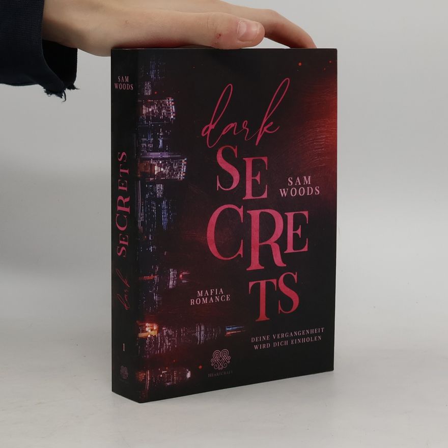 Sam Woods Dark Secrets - Deine Vergangenheit wird dich einholen (Mafia Romance)