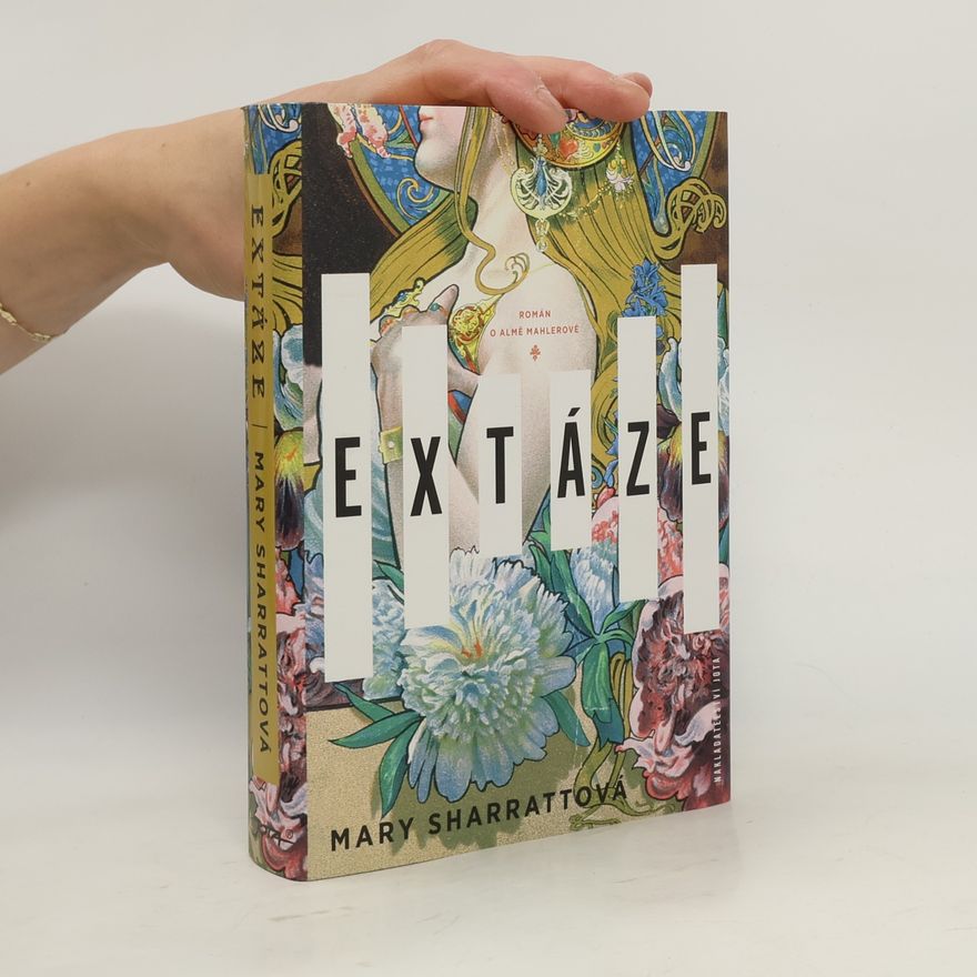 Mary Sharratt Extáze: Román o Almě Mahlerové