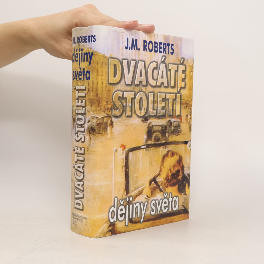 J. M. Roberts Dvacáté století. Dějiny světa od roku 1901 do současnosti