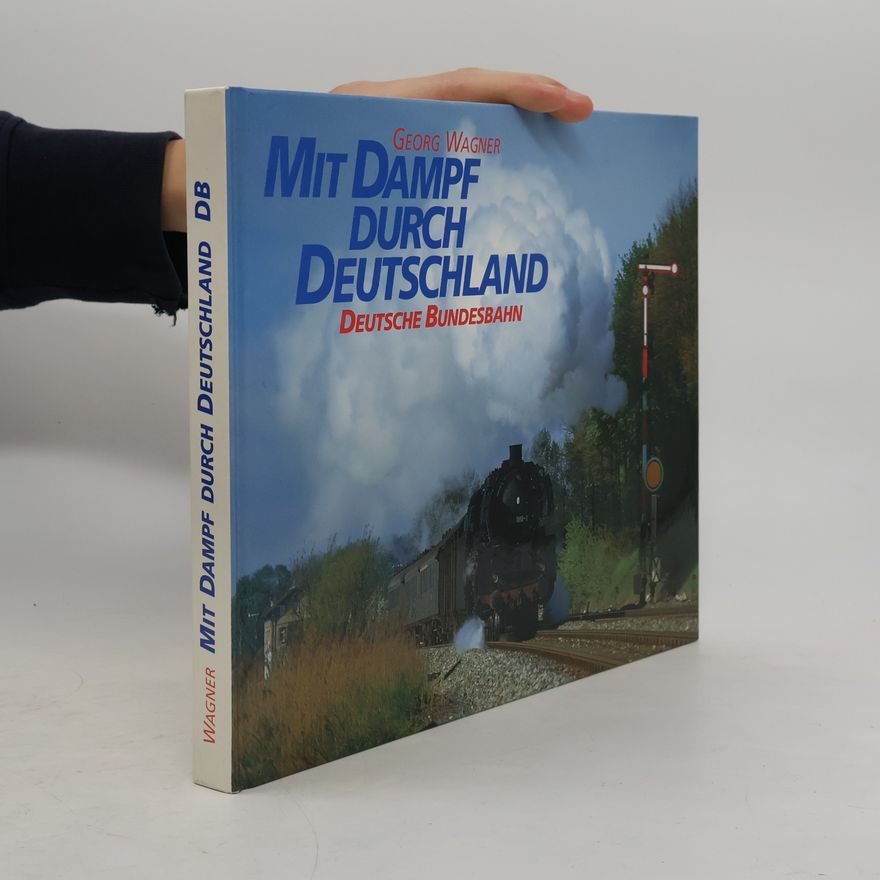 Georg Wagner Mit Dampf Durch Deutschland
