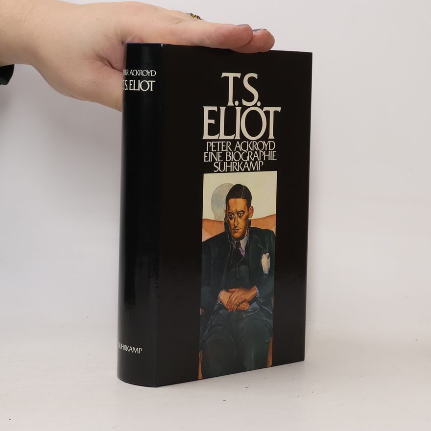Peter Ackroyd T. S. Eliot