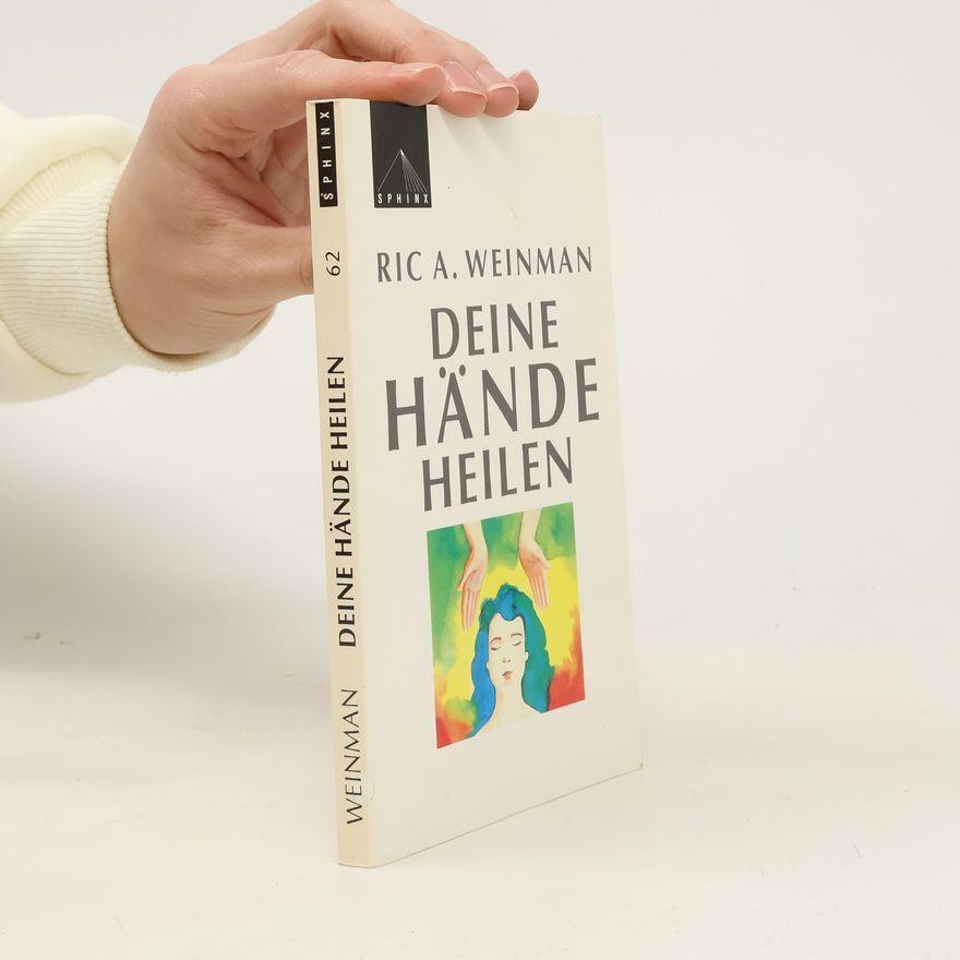Ric A. Weinman Deine Hände heilen