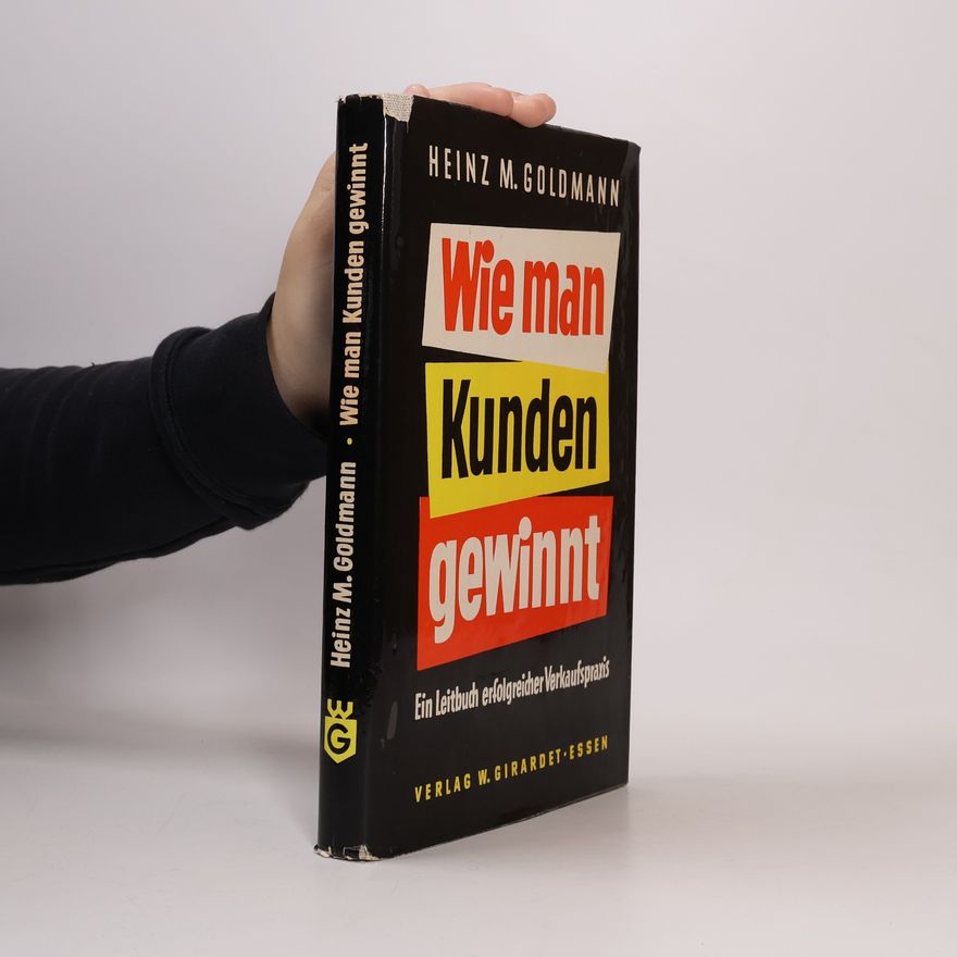 Heinz Goldmann Wie man Kunden gewinnt