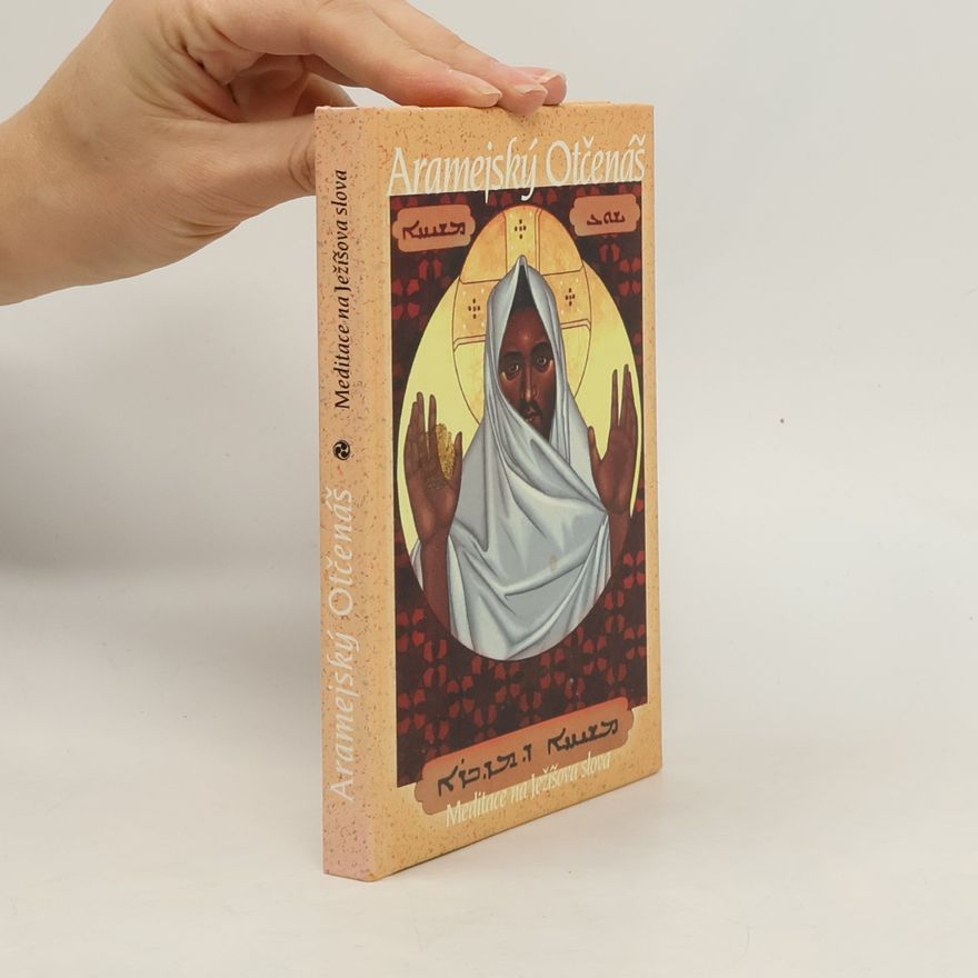 Various authors Aramejský otčenáš. Meditace na Ježíšova slova