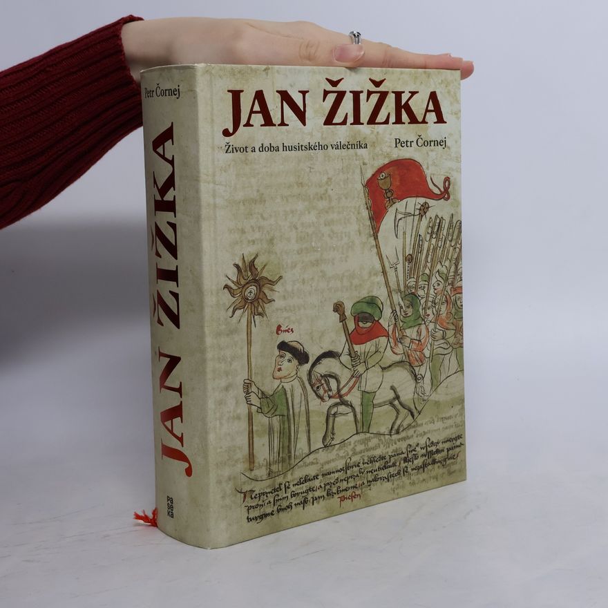 Petr Čornej Jan Žižka. Život a doba husitského válečníka