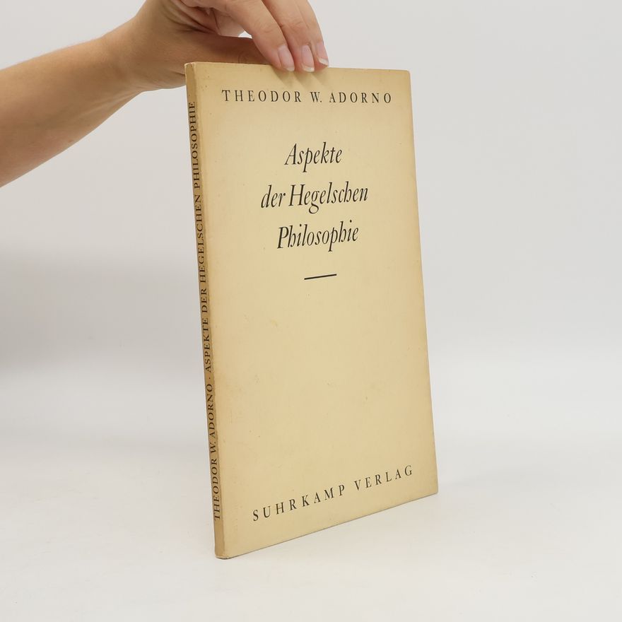 Theodor W. Adorno Aspekte der Hegelschen Philosophie