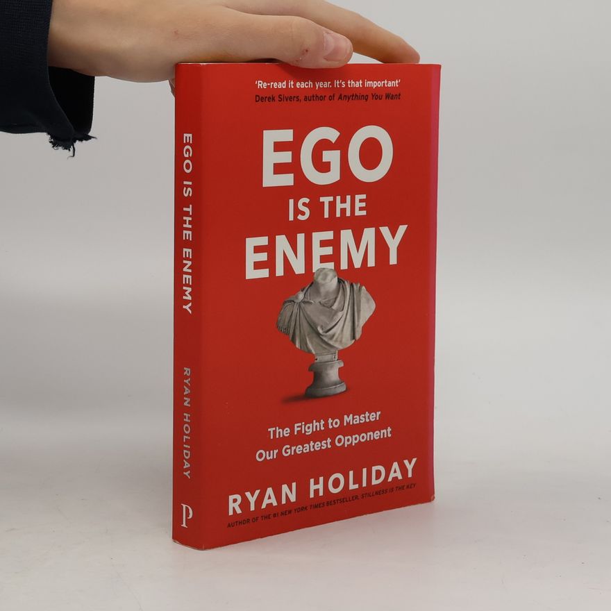 Ryan Holiday Ego is The Enemy