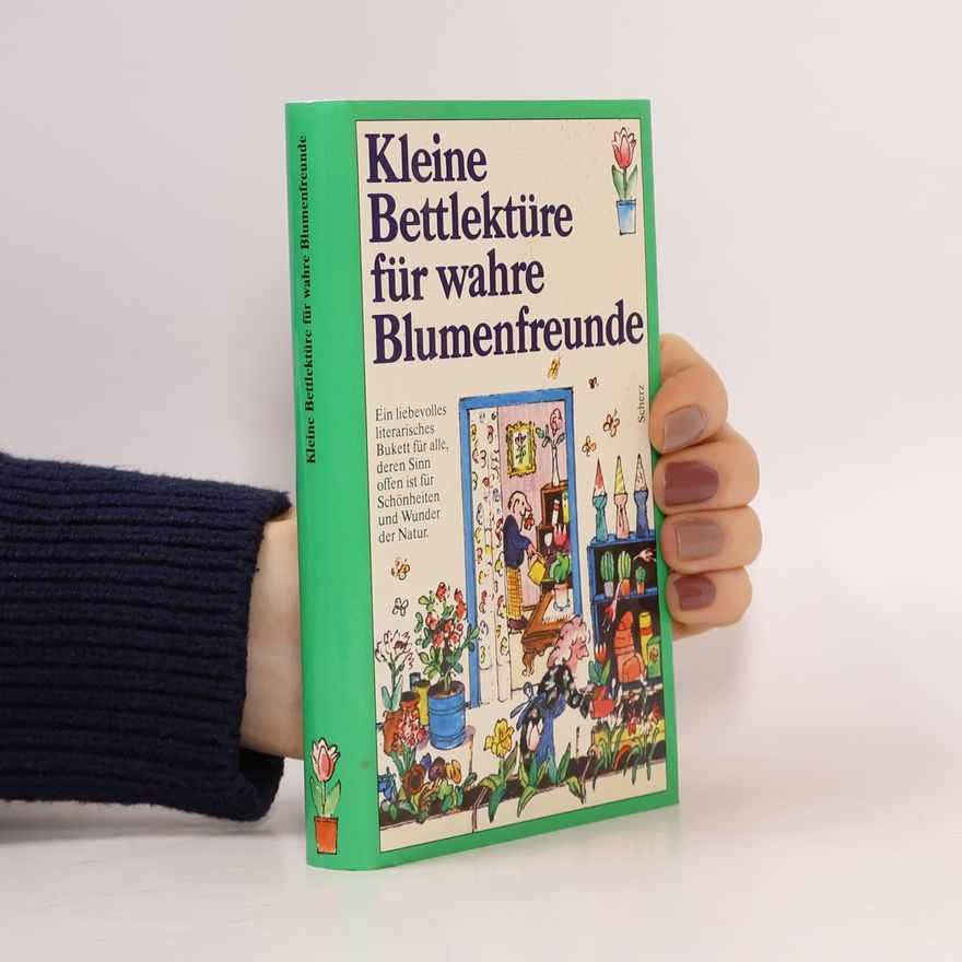 Katharina Steiner Kleine Bettlektüre für wahre Blumenfreunde