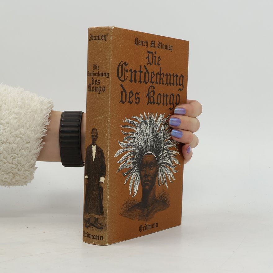 Henry Morton Stanley Die Entdeckung des Kongo