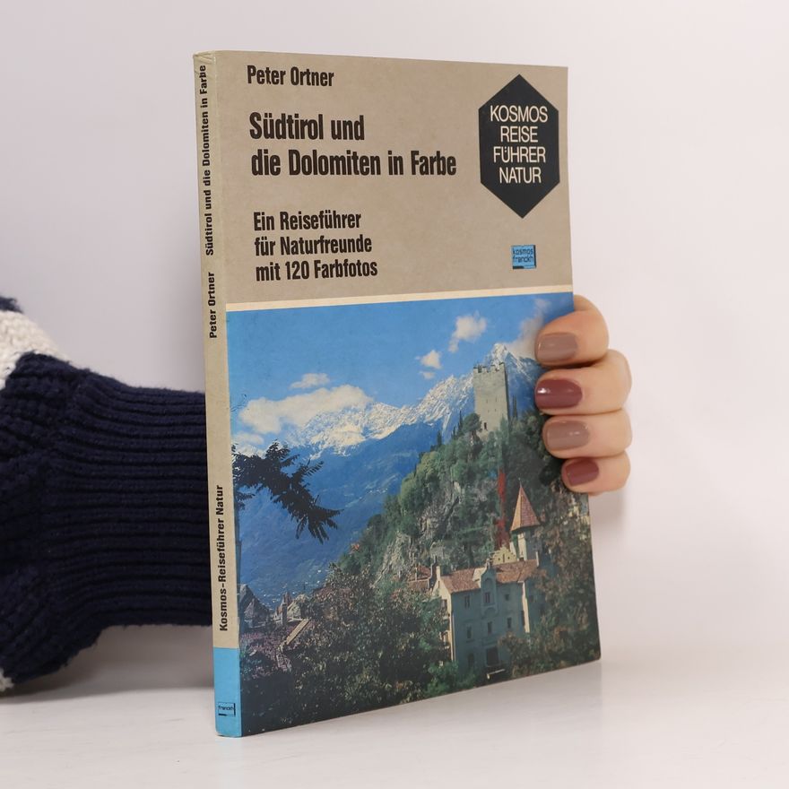 Peter Ortner Südtirol und die Dolomiten in Farbe