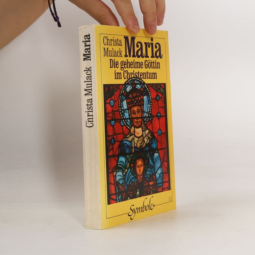 Christa Mulack Maria Die geheime Göttin im Christentum