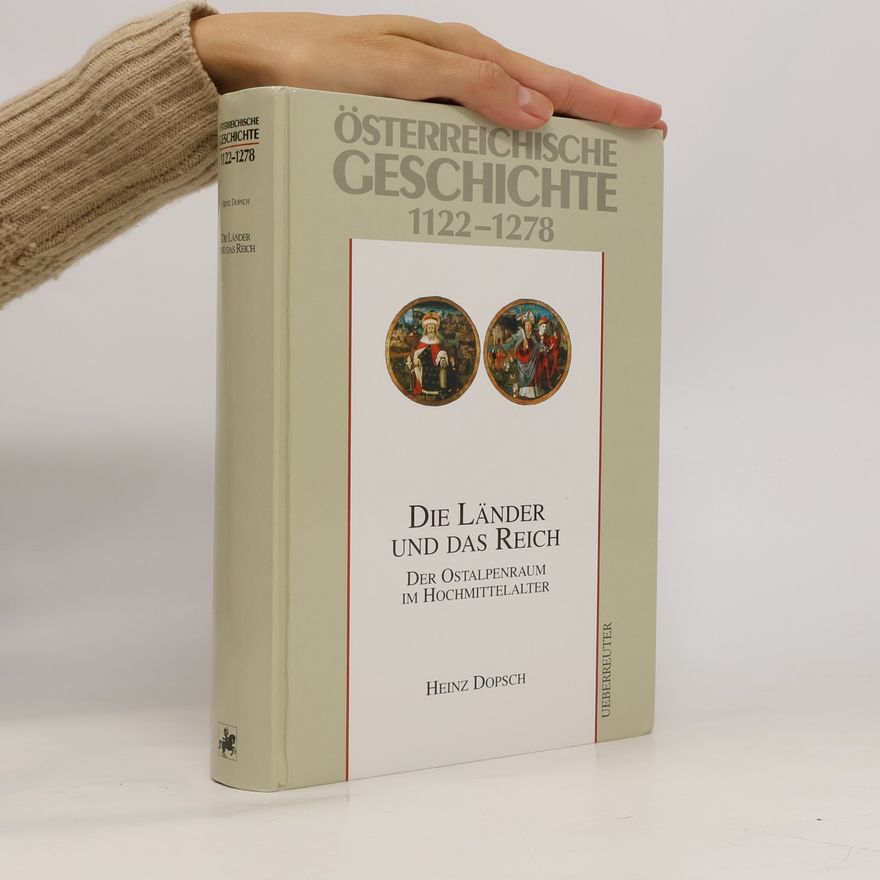Heinz Dopsch Die Länder und das Reich. Der Ostalpenraum im Hochmittelalter