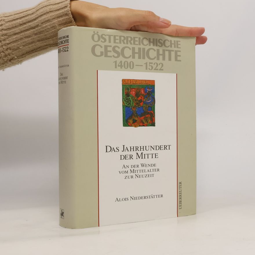 Alois Niederstätter Österreichische Geschichte 1400-1522. Das Jahrhundert der Mitte