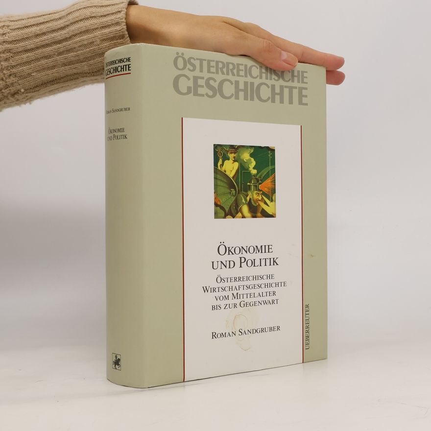 Roman Sandgruber Österreichische Geschichte. Ökonomie und Politik