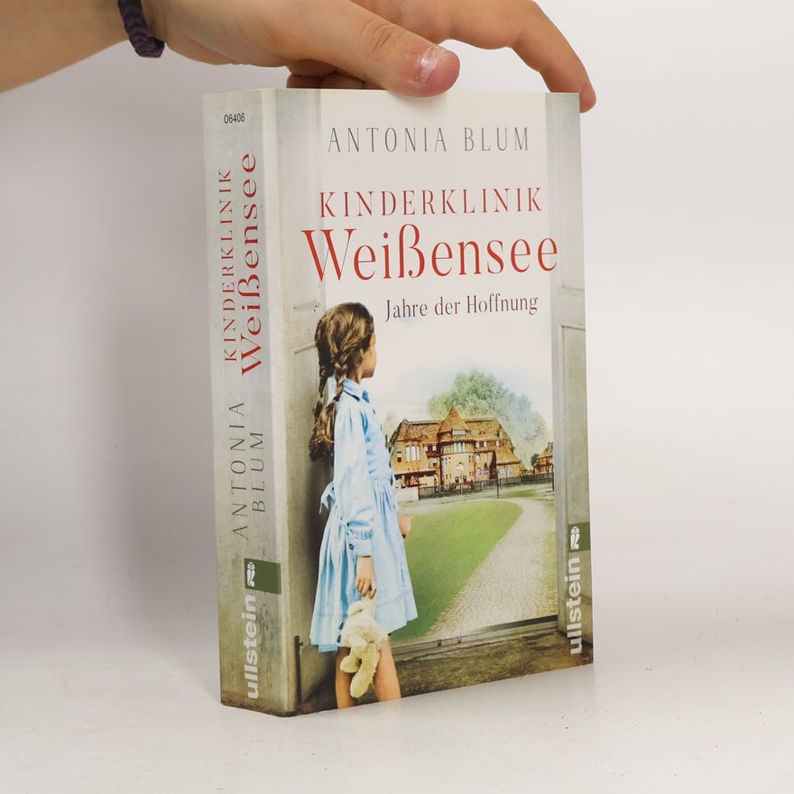 Antonia Blum Kinderklinik Weißensee. Jahre der Hoffnung