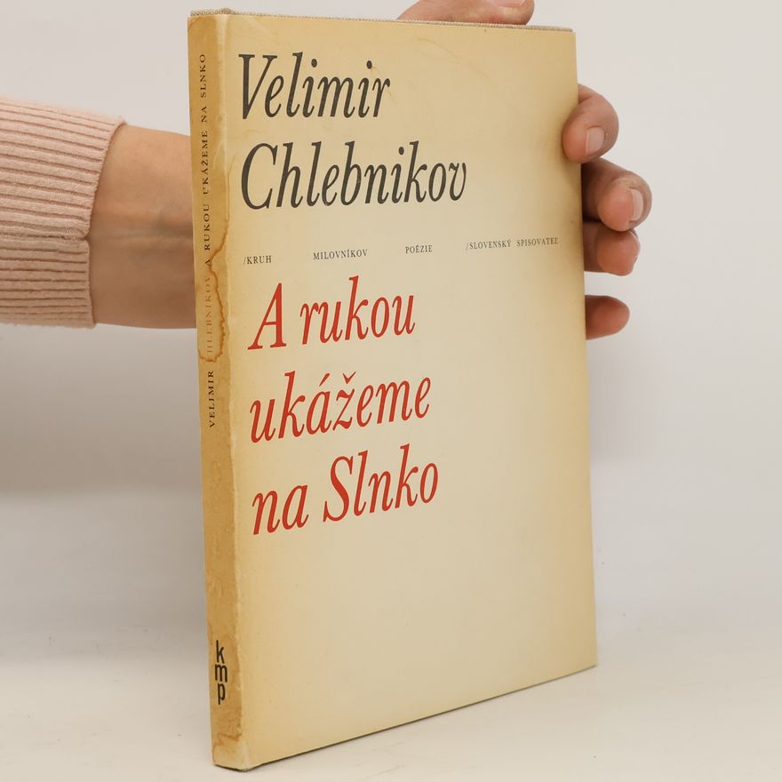 Velemir Chlebnikov A rukou ukážeme na Slnko
