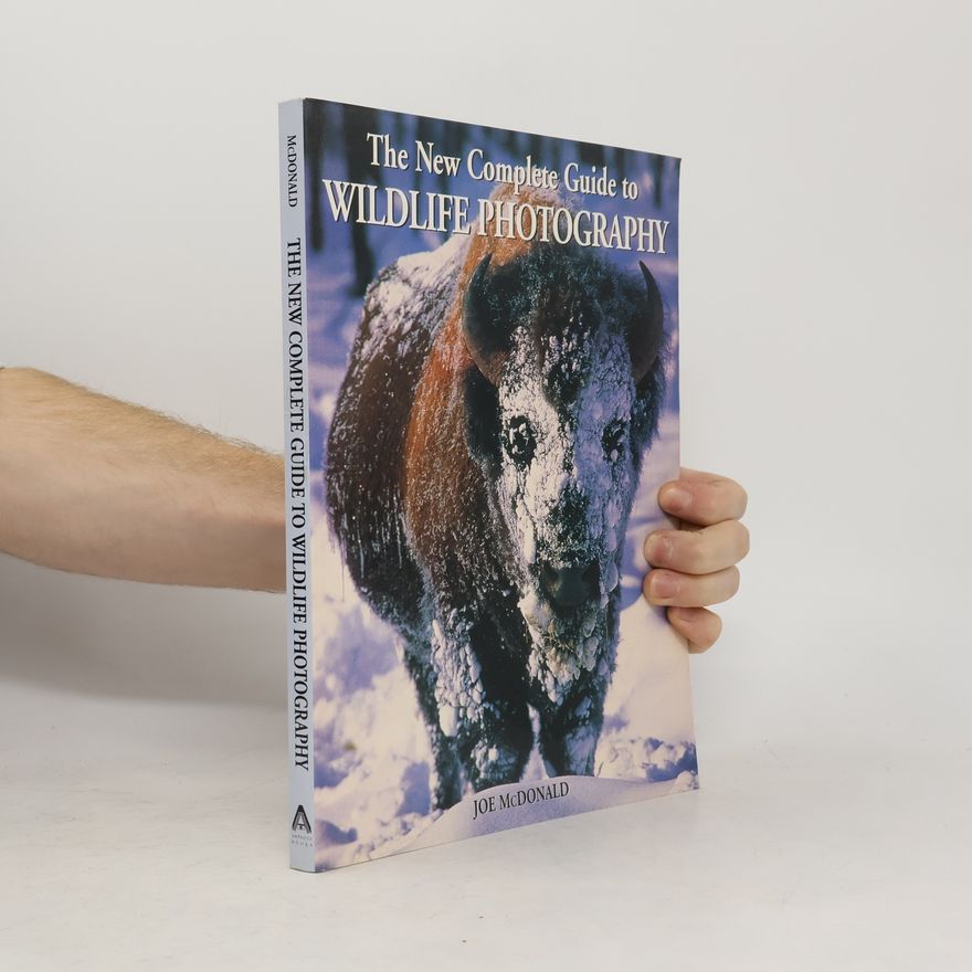 Joe McDonald New Complete Guide to Wildlife Photography
