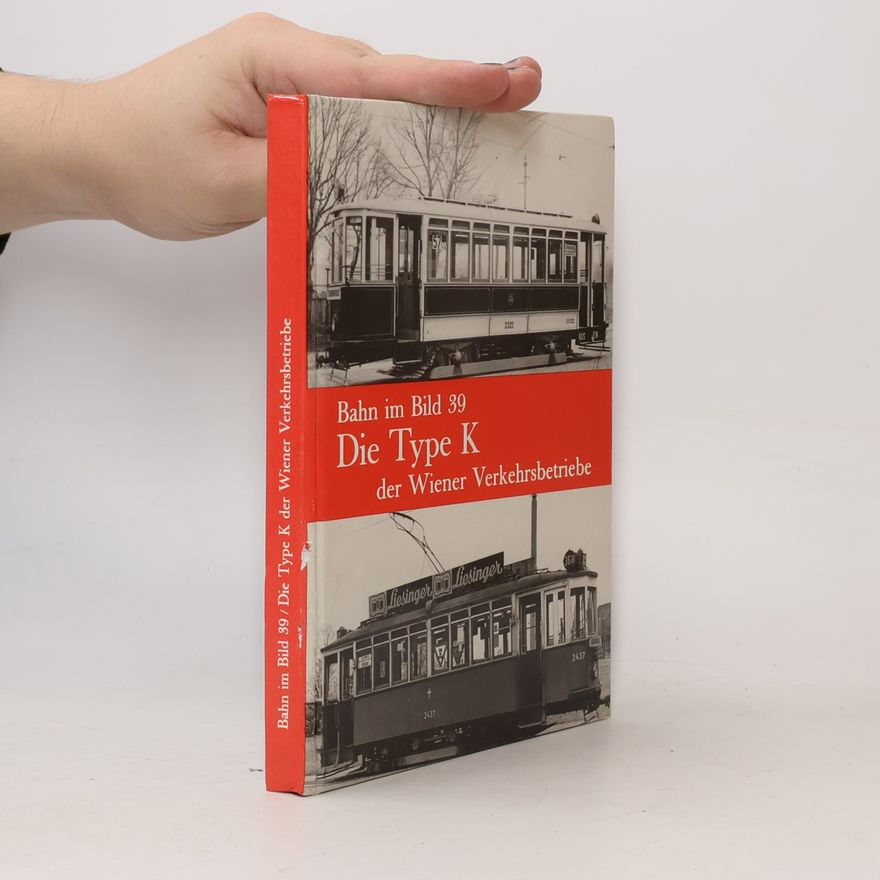 Various authors Bahn im Bild 39. Die Type K der Wiener Verkehrsbetriebe