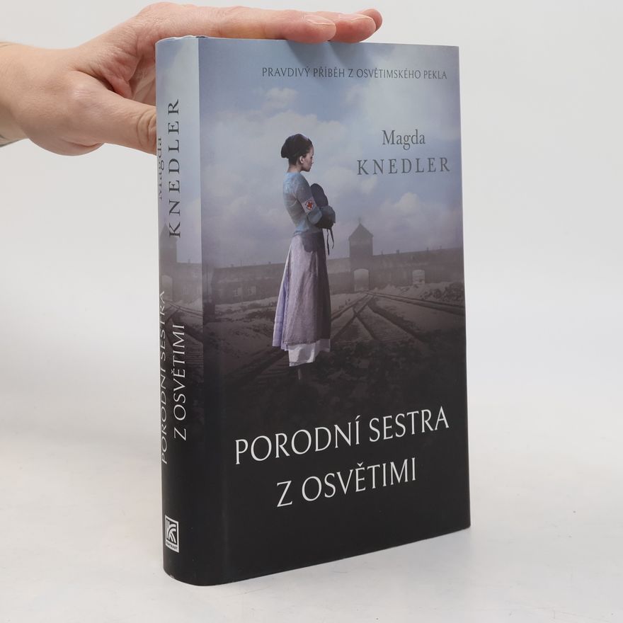 Magdalena Knedler Porodní sestra z Osvětimi