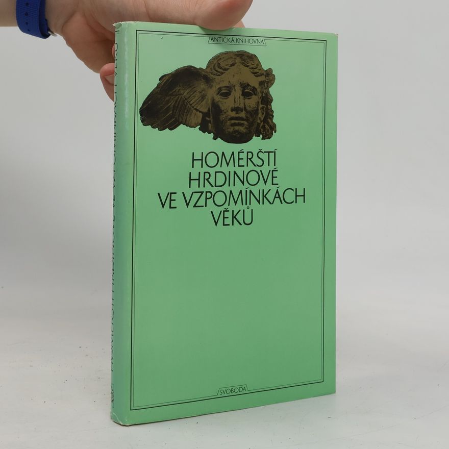 Autorenkollektiv Homérští hrdinové ve vzpomínkách věků