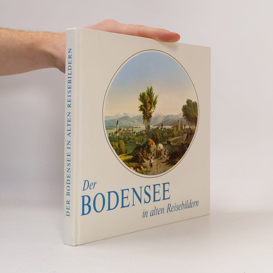 Maria Schlandt Der Bodensee in alten Reisebildern