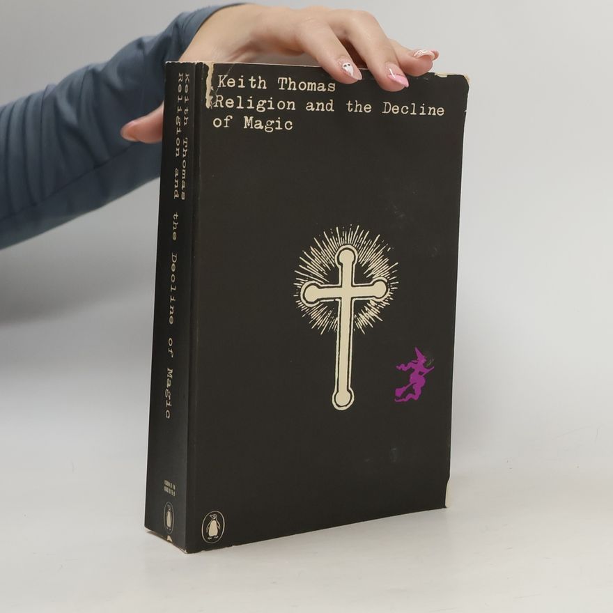 Keith Thomas Religion and the Decline of Magic