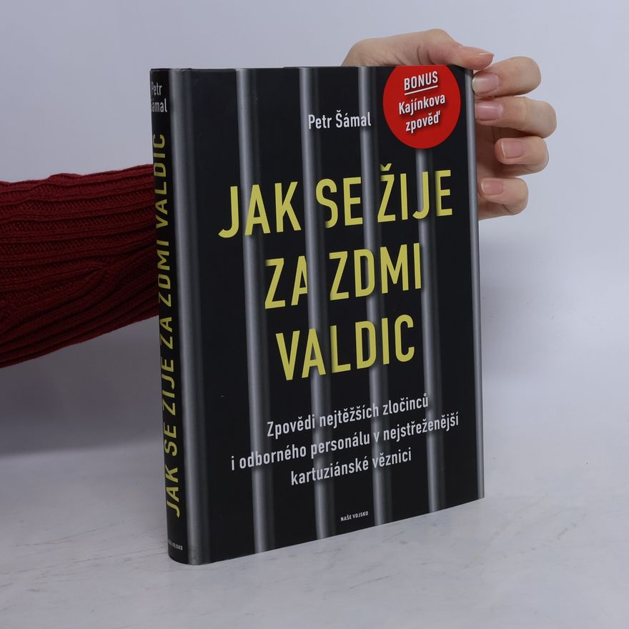 Petr Šámal Jak se žije za zdmi Valdic: Zpovědi nejtěžších zločinců i odborného personálu v nejstřeženější kartuziánské věznici