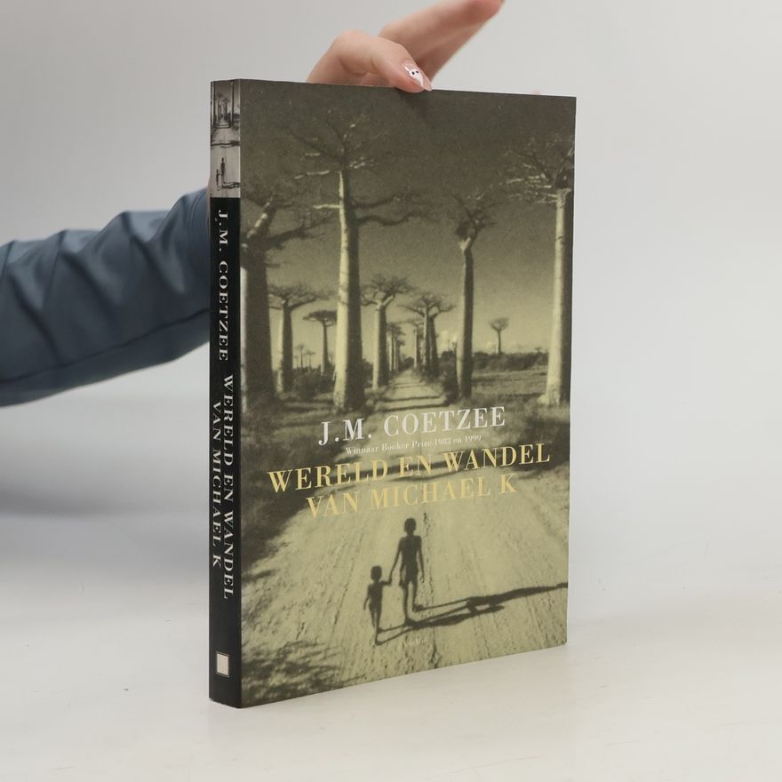 J. M. Coetzee Wereld en wandel van Michael K.