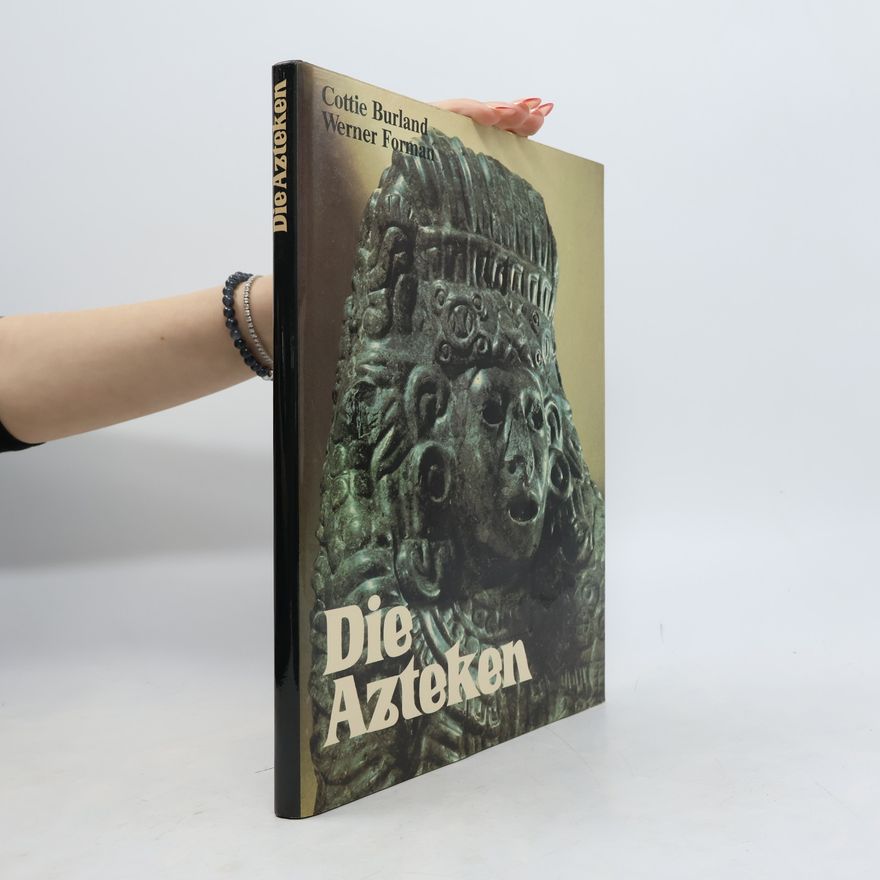 C. A. Cottie Arthur Burland Die Azteken