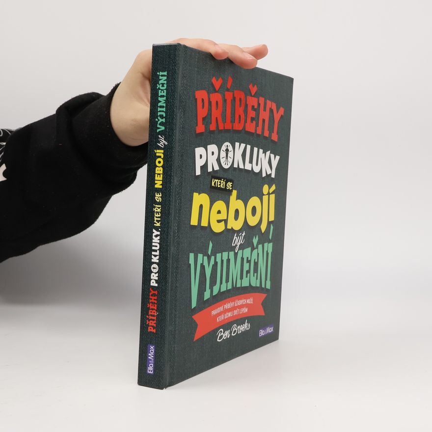 Ben Brooks Příběhy pro kluky, kteří se nebojí být výjimeční