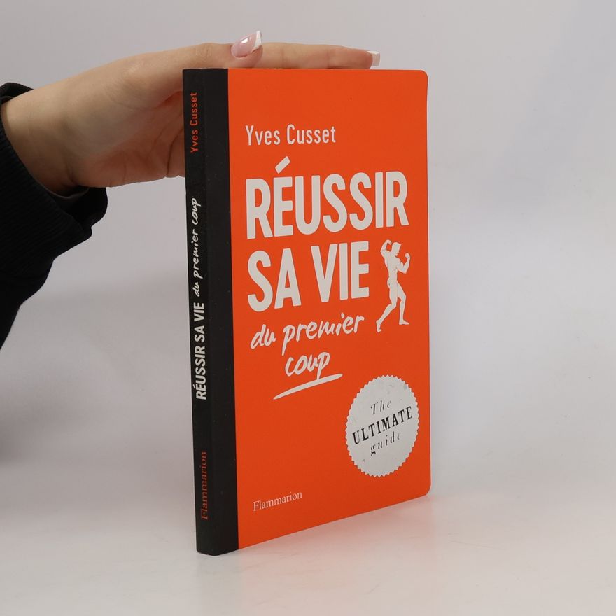 Yves Cusset Réussir sa vie du premier coup