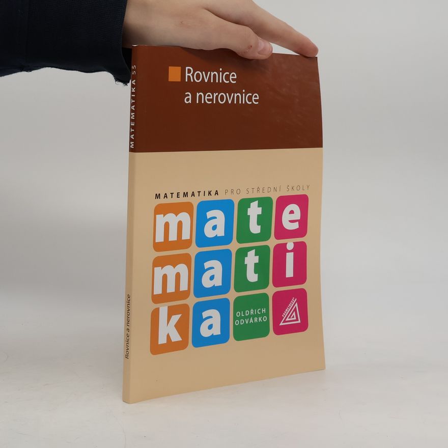 Oldřich Odvárko Matematika pro střední školy. Rovnice a nerovnice