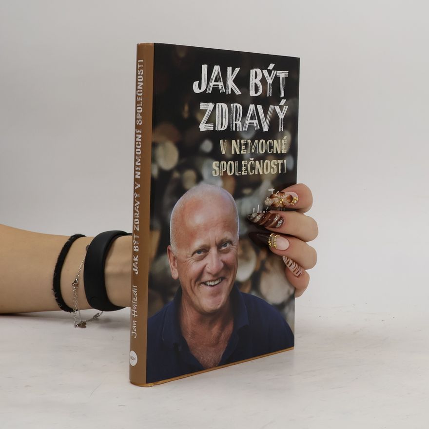 Jan Hnízdil Jak být zdravý v nemocné společnosti