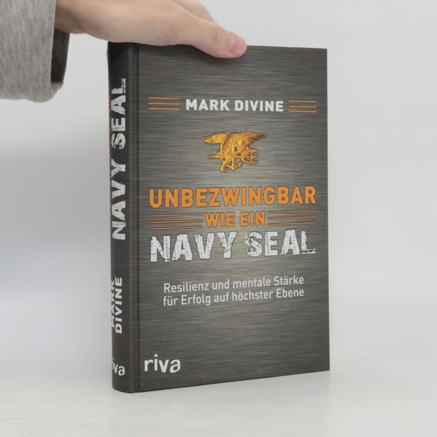 Mark Divine Unbezwingbar wie ein Navy Seal