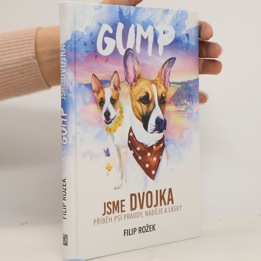 Filip Rozek Gump jsme dvojka: Příběh psí pravdy, naděje a lásky