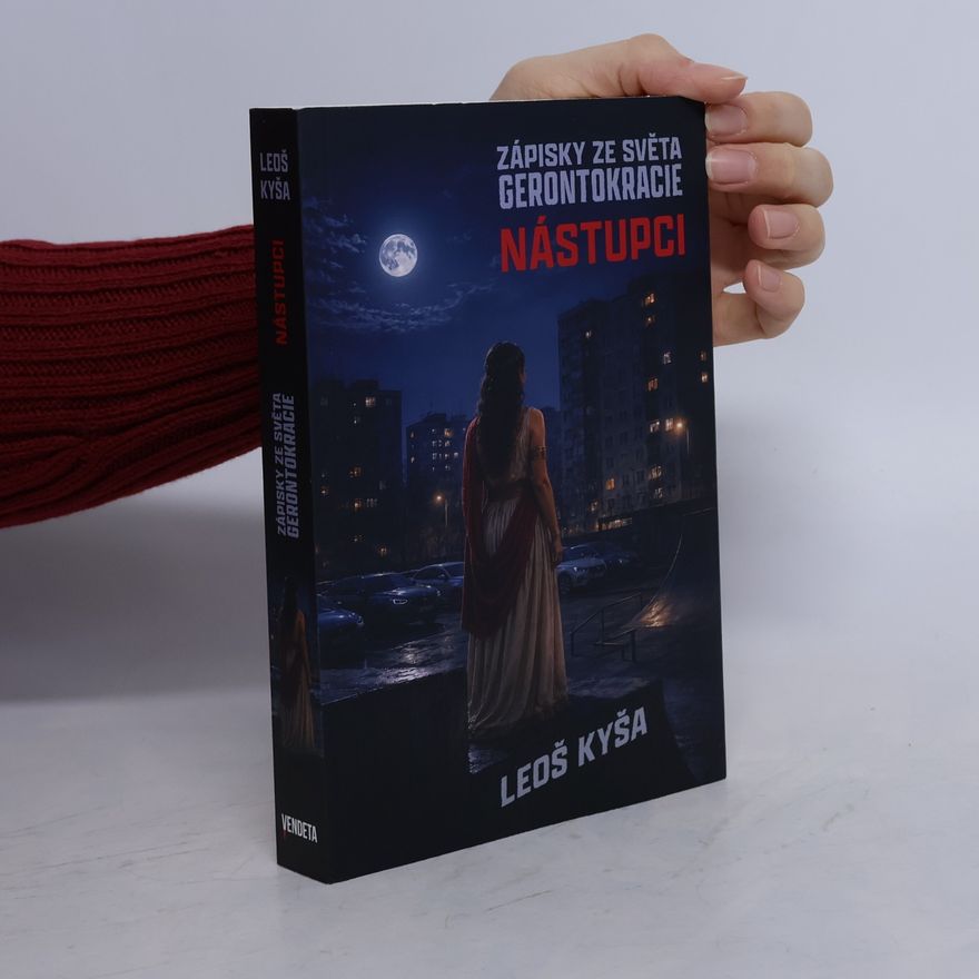 Leoš Kyša Nástupci: Zápisky ze světa Gerontokracie