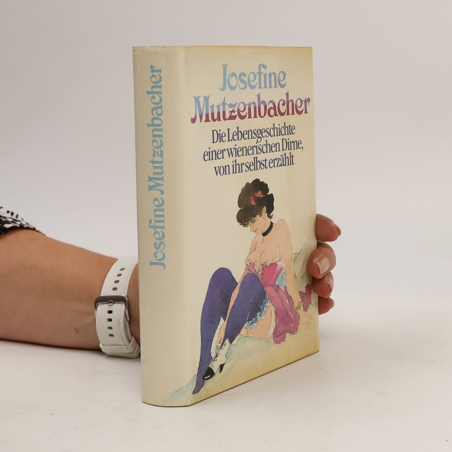 Siegmund Salzmann Josefine Mutzenbacher - die Lebensgeschichte einer wienerischen Dirne, von ihr selbst erzählt