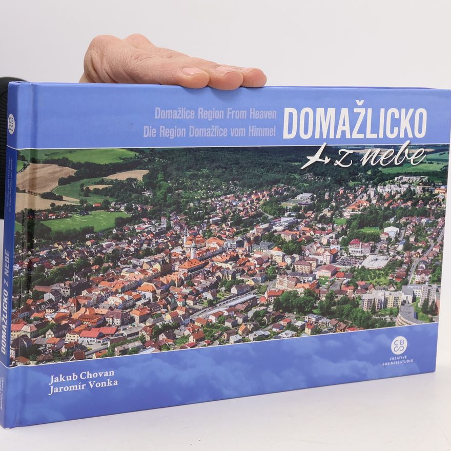 Jaromír Vonka Domažlicko z nebe = Domažlice Region From Heaven = Die Region Domažlice vom Himmel
