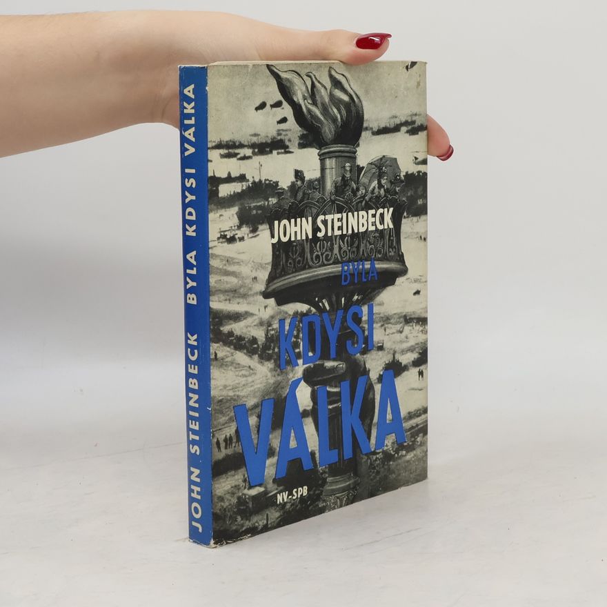 John Steinbeck Byla kdysi válka