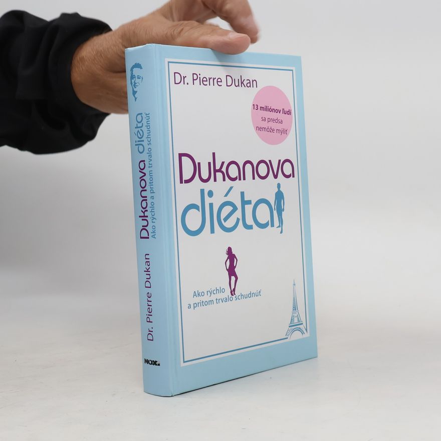 Pierre Dukan Dukanova diéta : ako rýchlo a pritom trvalo schudnúť