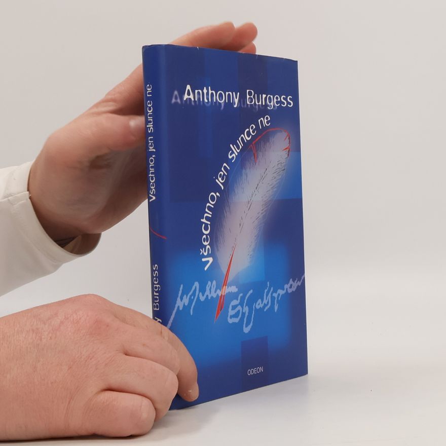 Anthony Burgess Všechno, jen slunce ne. Příběh Shakespearova milostného života